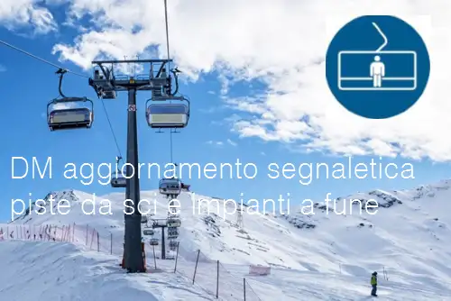 Bozza DM aggiornamento della segnaletica per le piste da sci e gli impianti a fune Bozza DM aggiornamento della segnaletica per le piste da sci e gli impianti a fune